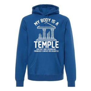 My Body Is A Temple Ancient Crumbling Probably Cursed Haunted Premium Hoodie