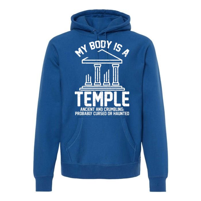 My Body Is A Temple Ancient Crumbling Probably Cursed Haunted Premium Hoodie