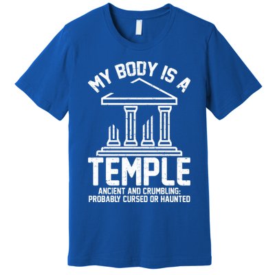 My Body Is A Temple Ancient Crumbling Probably Cursed Haunted Premium T-Shirt