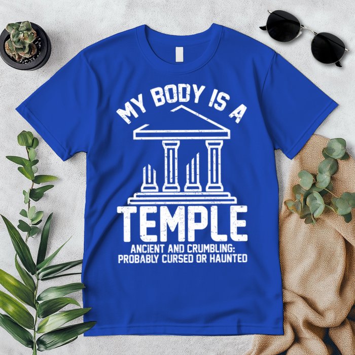 My Body Is A Temple Ancient Crumbling Probably Cursed Haunted Premium T-Shirt