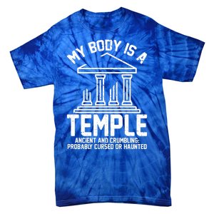 My Body Is A Temple Ancient Crumbling Probably Cursed Haunted Tie-Dye T-Shirt