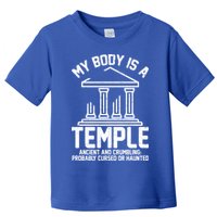 My Body Is A Temple Ancient Crumbling Probably Cursed Haunted Toddler T-Shirt