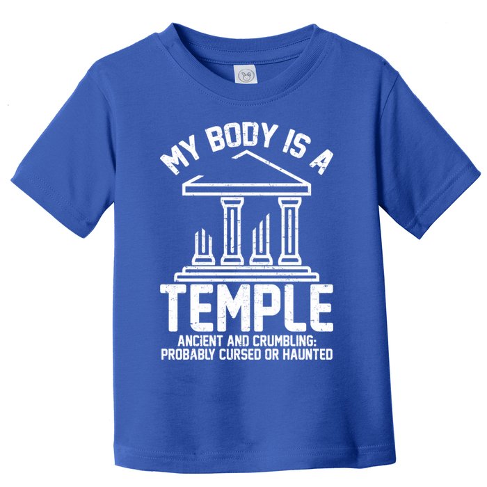 My Body Is A Temple Ancient Crumbling Probably Cursed Haunted Toddler T-Shirt
