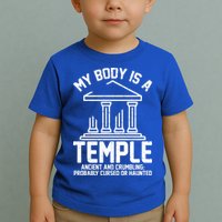 My Body Is A Temple Ancient Crumbling Probably Cursed Haunted Toddler T-Shirt