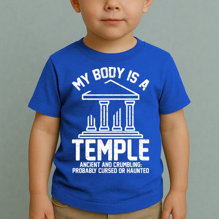 My Body Is A Temple Ancient Crumbling Probably Cursed Haunted Toddler T-Shirt