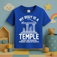 My Body Is A Temple Ancient Crumbling Probably Cursed Haunted Toddler T-Shirt