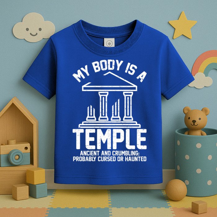 My Body Is A Temple Ancient Crumbling Probably Cursed Haunted Toddler T-Shirt