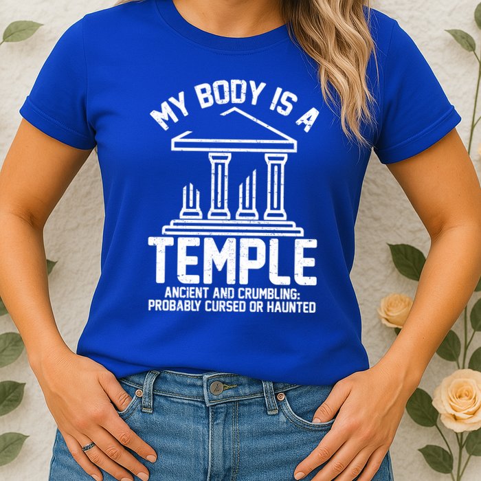 My Body Is A Temple Ancient Crumbling Probably Cursed Haunted Womens T-Shirt