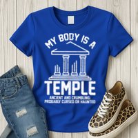 My Body Is A Temple Ancient Crumbling Probably Cursed Haunted Womens T-Shirt