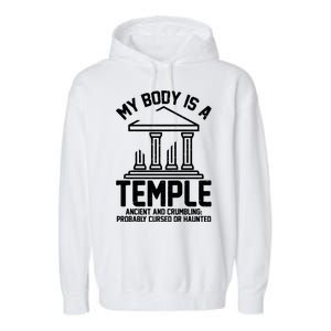 My Body Is A Temple Ancient Crumbling Probably Cursed Haunted Garment-Dyed Fleece Hoodie