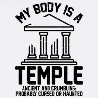 My Body Is A Temple Ancient Crumbling Probably Cursed Haunted Garment-Dyed Sweatshirt