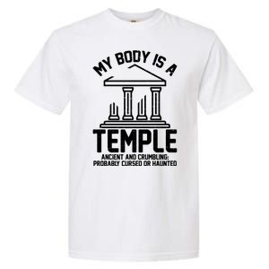 My Body Is A Temple Ancient Crumbling Probably Cursed Haunted Garment-Dyed Heavyweight T-Shirt