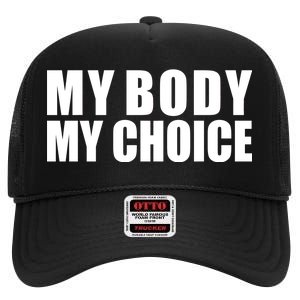 My Body My Choice Anti Donald Trump High Crown Mesh Back Trucker Hat