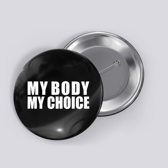 My Body My Choice Anti Donald Trump Button