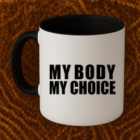 My Body My Choice Anti Donald Trump Mug