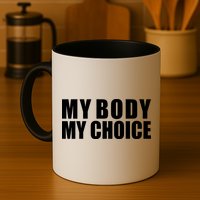 My Body My Choice Anti Donald Trump Mug