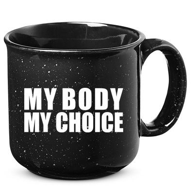 My Body My Choice Anti Donald Trump 15oz Campfire Ceramic Mug