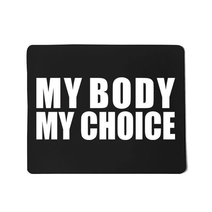 My Body My Choice Anti Donald Trump Mousepad