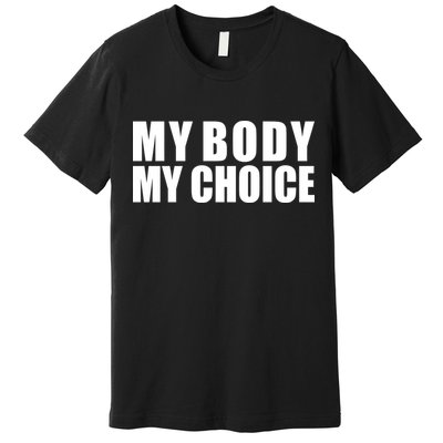 My Body My Choice Anti Donald Trump Premium T-Shirt