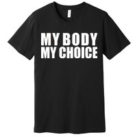 My Body My Choice Anti Donald Trump Premium T-Shirt