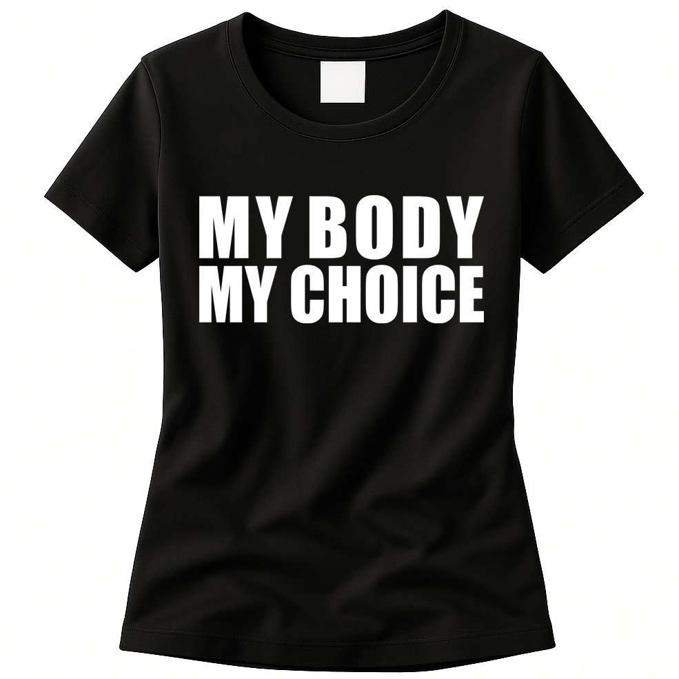 My Body My Choice Anti Donald Trump Womens T-Shirt