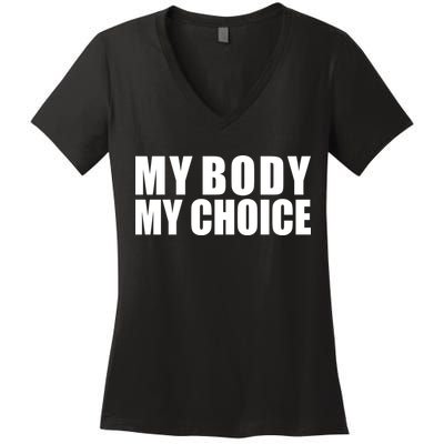 My Body My Choice Anti Donald Trump Women's V-Neck T-Shirt