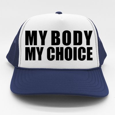 My Body My Choice Anti Donald Trump Trucker Hat