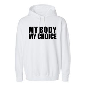 My Body My Choice Anti Donald Trump Garment-Dyed Fleece Hoodie