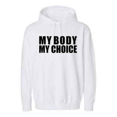 My Body My Choice Anti Donald Trump Garment-Dyed Fleece Hoodie