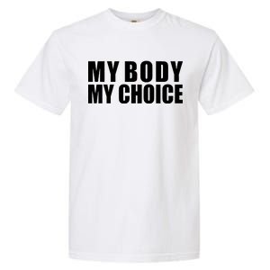 My Body My Choice Anti Donald Trump Garment-Dyed Heavyweight T-Shirt