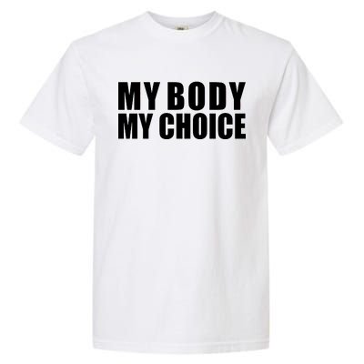 My Body My Choice Anti Donald Trump Garment-Dyed Heavyweight T-Shirt