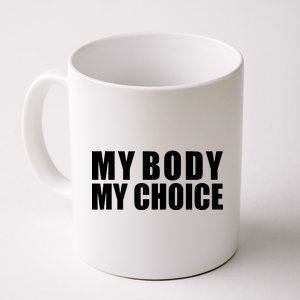 My Body My Choice Anti Donald Trump Coffee Mug