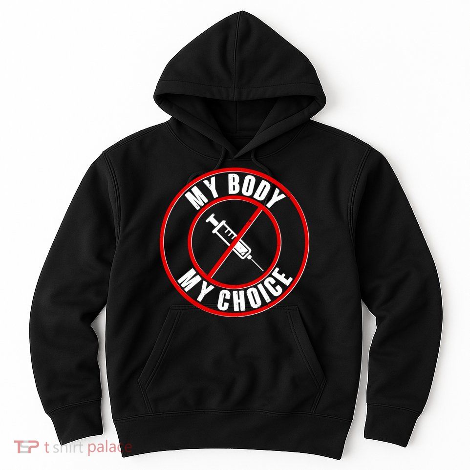 My Body My Choice Anti Vaccine Hoodie