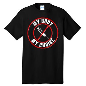 My Body My Choice Anti Vaccine Tall T-Shirt