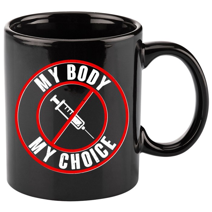 My Body My Choice Anti Vaccine 11oz C Handle Ceramic Mug