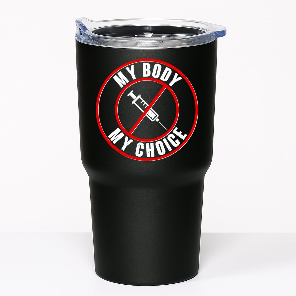 My Body My Choice Anti Vaccine Tumbler