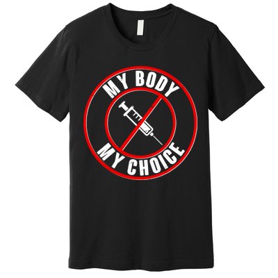 My Body My Choice Anti Vaccine Premium T-Shirt