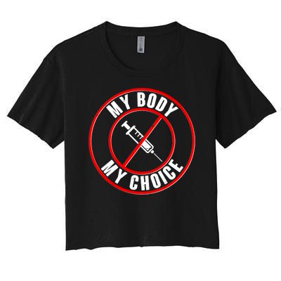 My Body My Choice Anti Vaccine Women's Crop Top Tee