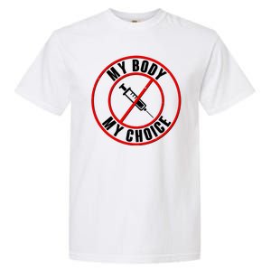 My Body My Choice Anti Vaccine Garment-Dyed Heavyweight T-Shirt