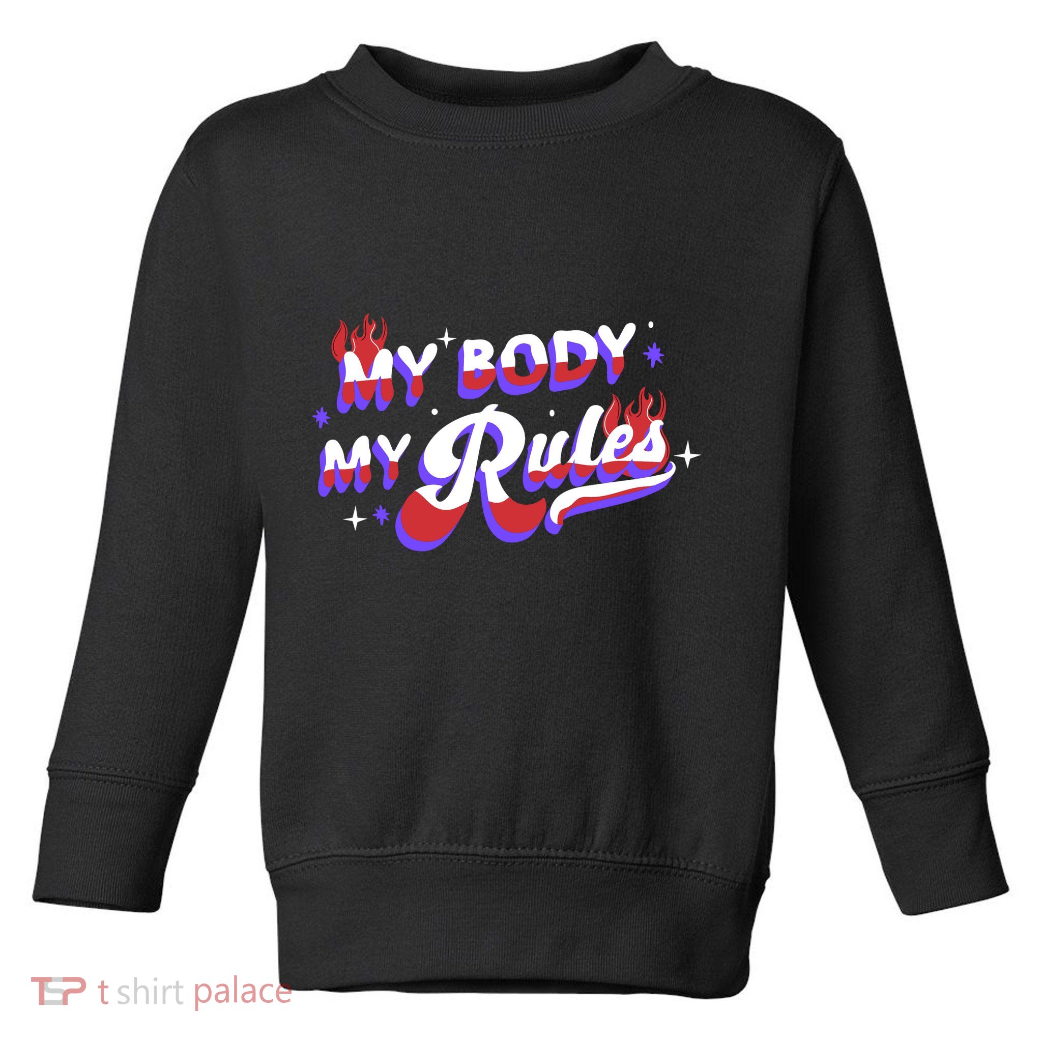 My Body My Rules Toddler Sweatshirt