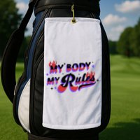 My Body My Rules Golf Towel