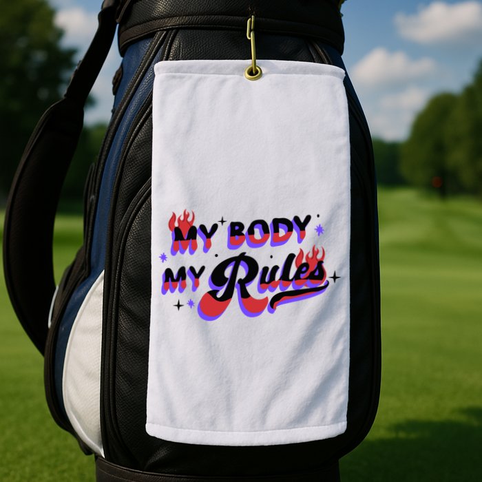 My Body My Rules Golf Towel