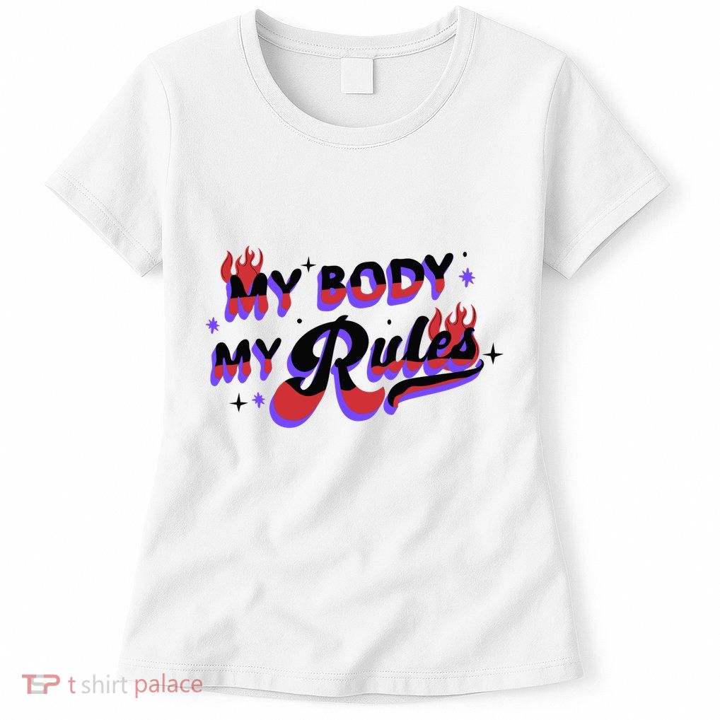 My Body My Rules Womens T-Shirt