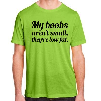 My Boobs Aren't Small They're Low Fat Adult ChromaSoft Performance T-Shirt