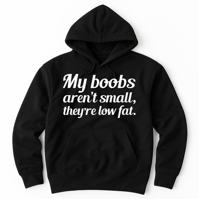 My Boobs Aren't Small They're Low Fat Hoodie