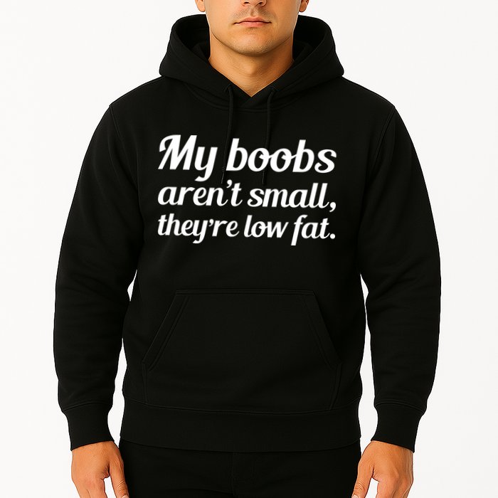 My Boobs Aren't Small They're Low Fat Hoodie