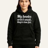 My Boobs Aren't Small They're Low Fat Hoodie