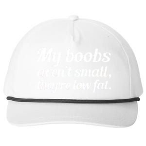 My Boobs Aren't Small They're Low Fat Snapback Five-Panel Rope Hat