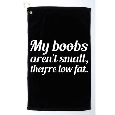 My Boobs Aren't Small They're Low Fat Golf Towel