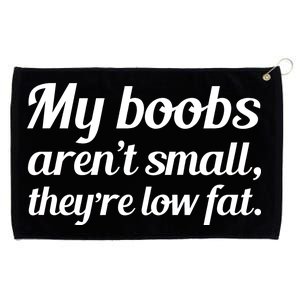 My Boobs Aren't Small They're Low Fat Grommeted Golf Towel